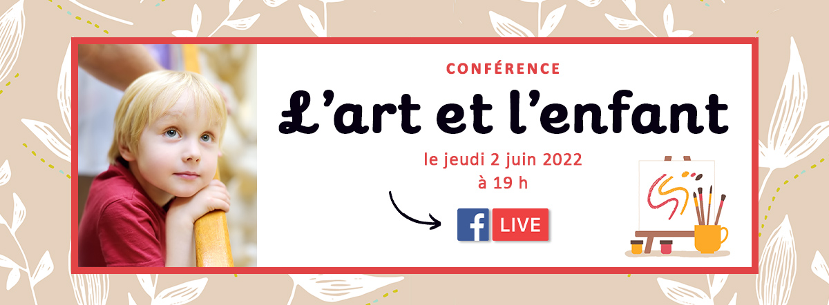 Conférence « L'art et l'enfant », le 2 juin 2022 sur Facebook Live