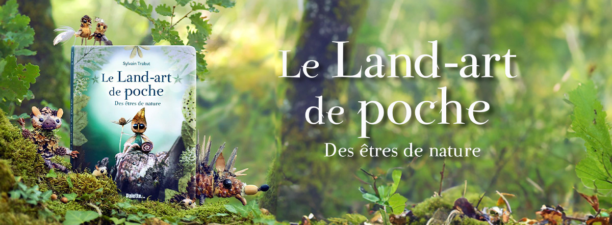 Le Land-art de poche : explorez le monde végétal et poétique de l'artiste Sylvain Trabut !